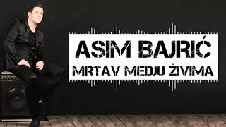 Asim Bajric  2018  Mrtav medju zivima [upl. by Enreval]