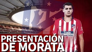 Presentación de Morata con el Atlético de Madrid Diario AS [upl. by Enirual]