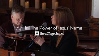 “All Hail The Power of Jesus’ Name” featuring Keith amp Kristyn Getty  The Village Chapel Worship [upl. by Ramey]