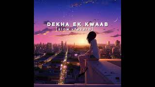 Dekha ek khwaab  slow and reverb lofi version song 2024 [upl. by Yerkovich]