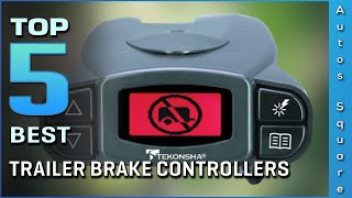 Top 5 Best Trailer Brake Controllers Review in 2024 [upl. by Erodavlas]