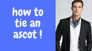 How To Tie An Ascot Three Easy Methods [upl. by Adnerb]