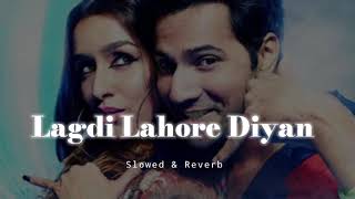 Lagdi Lahore Diyan  Slowed amp Reverb  Guru Randhawa [upl. by Tyoh]