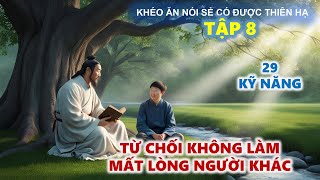 Khéo Ăn Nói Sẻ Có Được Thiên Hạ  Kỹ Năng Từ Chối Khéo Léo Để Không Làm Mất Lòng Người Khác [upl. by Alamaj]