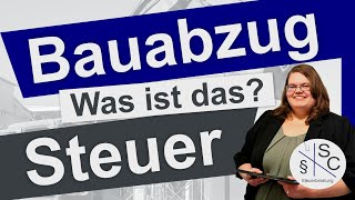 Bauabzugsteuer  was ist das Höhe Freistellungsbescheinigung amp Bagatellgrenzen [upl. by Jeroma]