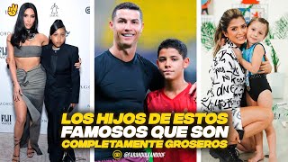 LOS HIJOS DE ESTOS FAMOSOS SON UNOS COMPLETOS GROSEROS [upl. by Eriuqs]