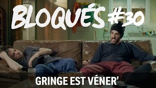 Bloqués 30  Gringe est véner [upl. by Kushner]