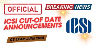 ICSI Released CS Exam June 2025 Cut of Date  CS Executive amp CS Professional June 2025 Exams [upl. by Dachy]