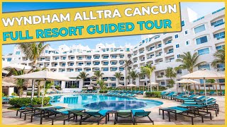 WYNDHAM ALLTRA CANCUN  All Inclusive Resort ⇛ Full Resort Guided Tour [upl. by Riegel]