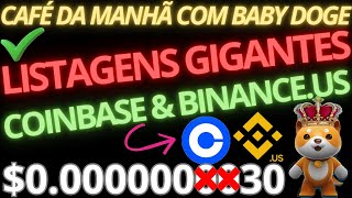 BABY DOGE MADRUGADA NO BRASIL LISTAGENS COINBASE E BINANCE AMERICANA FOI POSTADO VAI EXPLODIR [upl. by Etnuahs594]