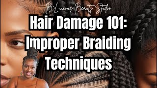 Hair Damage 101 Improper Braid Techniques causing Damage To Your Hair [upl. by Anotyal]