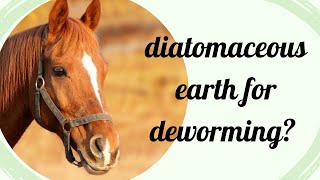 Diatomaceous Earth DE for Deworming Horses [upl. by Aicital91]