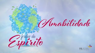 Frutos do Espírito Amabilidade [upl. by Weingartner]