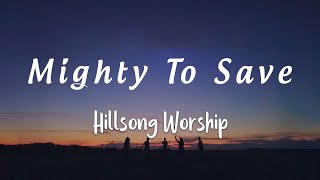 Hillsong Worship 🙏 Mighty To Save lyrics [upl. by Gerladina157]