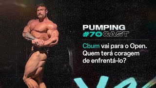 CBUM VAI PARA O OPEN QUEM TERÁ CORAGEM DE ENFRENTÁLO  Pumping Cast 70 [upl. by Player452]