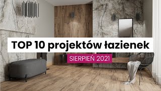 TOP10 projektów łazienek  SIERPIEŃ 2021 [upl. by Seitz]