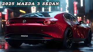 UNVEILING THE 2025 MAZDA 3 SEDAN BEAUTY AND SPEED IN ONE PACKAGE [upl. by Brew31]