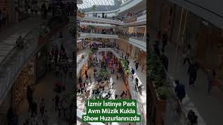 İzmir İstinye Park Avm SHOW [upl. by Neehar836]