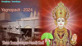 Yagnopavit 2024  Shree Swaminarayan Mandir Kadi [upl. by Amabel]