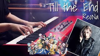 My favorite ReoNa Song quotTill the Endquot  Piano Cover Sword Art Online 10th Anniversary Theme Song [upl. by Mak]