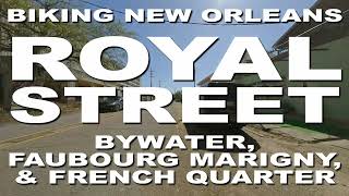 Royal Street  Through the Bywater Faubourg Marigny and French Quarter  Biking New Orleans [upl. by Irdua856]