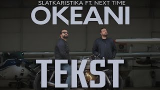 Slatkaristika ft Next Time  Okeani Tekst [upl. by Yllus]