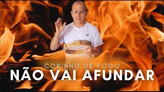 NÃO VAI AFUNDAR CORINHO DE FOGO [upl. by Rebeca]