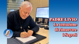 Padre Livio La tentazione di rimuovere i Segreti  10 Ottobre 2024 [upl. by Akilak]