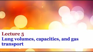 Lecture 5  Lung volumes capacity and gas exchange [upl. by Ornstead]