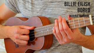 Billie Eilish  Bored EASY Ukulele Tutorial With Chords  Lyrics [upl. by Bruno290]