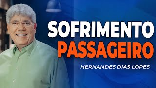 HERNANDES DIAS LOPES  O SOFRIMENTO É PASSAGEIRO [upl. by Louth]