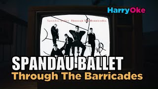 Spandau Ballet  Through the Barricades V2 Karaoke with Lyrics [upl. by Samuella637]