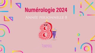 Numérologie 2024 Année personnelle 8 [upl. by Sedaiuqlem]