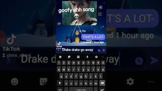 drake drake go away song [upl. by Aynor]