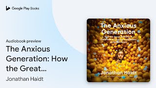 The Anxious Generation How the Great Rewiring… by Jonathan Haidt · Audiobook preview [upl. by Attennhoj]