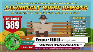 LAUGHINGLY YOURS BIANONG 589  SUPER TUNGNGANG  LADY ELLE PRODUCTIONS  BEST ILOCANO DRAMA [upl. by Yendyc]