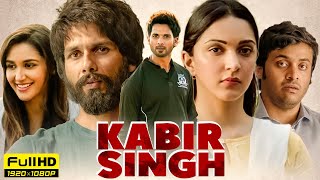 Kabir Singh Full Movie 1080p HD Facts  Shahid Kapoor Kiara Advani  Sandeep Reddy Vanga [upl. by Michael23]