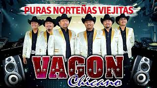 Puras Norteñas Viejitas pero Bonitas  Vagon Chicano mix Grandes Exitos🎶🎶🎶 [upl. by Trisa]