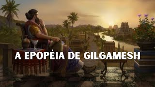 A EPOPÉIA DE GILGAMESH  REI MESOPOTÂMICO [upl. by Etsirhc]