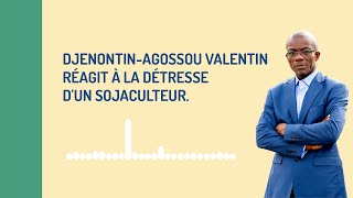 DJENONTIN AGOSSOU Valentin réagit à la détresse dun sojaculteur  FON [upl. by Nylloh]