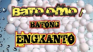 Bato OMO  Batong Engkanto [upl. by Marcelline913]