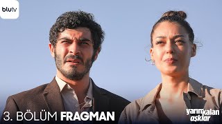 Yarım Kalan Aşklar  3 Bölüm Fragman [upl. by Elohcim]