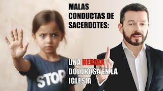 67 Malas conductas de sacerdotes una herida dolorosa en la Iglesia [upl. by Steel401]