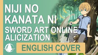 SAO Alicization Ep 19 ED Niji no Kanata ni 虹の彼方に Full Version English Cover Lyrics AMV [upl. by Melisenda]