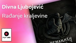 Divna Ljubojevic  Radjanje kraljevine  Audio 2018 HD [upl. by Neerom]