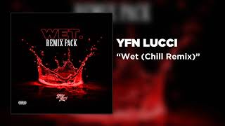 YFN Lucci  Wet Chill Remix Official Audio [upl. by Libby]