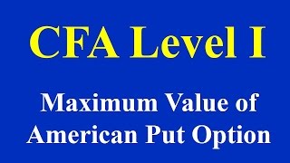 CFA Level I Maximum Value of American Put Option [upl. by Pinkerton]