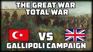 GALLIPOLI CAMPAIGN The Great War Total War  WW1 Mod [upl. by Ida]