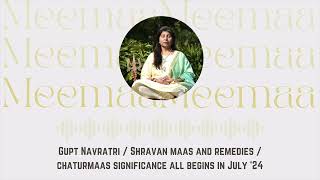 Gupt Navratri  Shravan Maas amp Remedies  Chaturmaas Significance All begins in July24  MeeMaa [upl. by Kaasi]