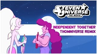 Steven Universe The Movie  Independent Together Remix [upl. by Derdlim663]